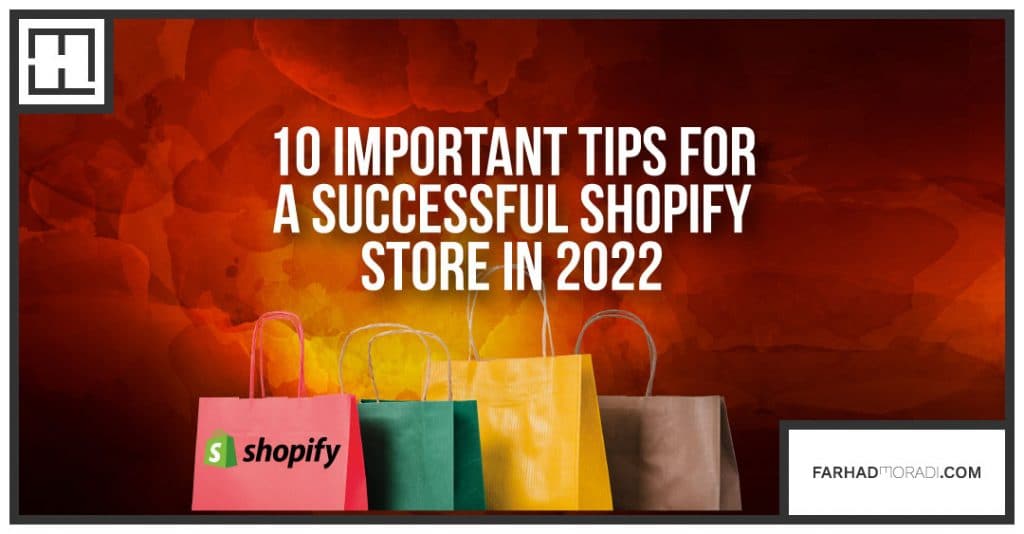 10 important tips for running a successful Shopify store in 2022 1 10 important tips for running a successful Shopify store in 2022